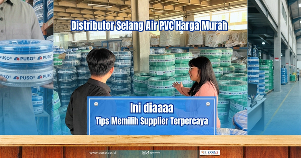 Distributor Selang Air PVC Harga Murah, Tips Memilih Supplier Terpercaya